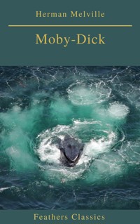 Moby-Dick (Best Navigation, Active TOC) (Feathers Classics) - Herman Melville - ebook
