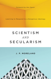 Scientism and Secularism - J. P. Moreland - ebook