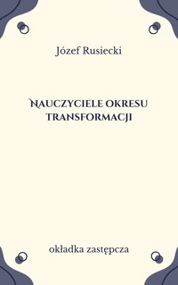 Nauczyciele okresu transformacji - Józef Rusiecki - ebook