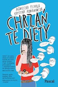 Chrzań te diety - Agnieszka Piskała, Krystyna Romanowska - ebook