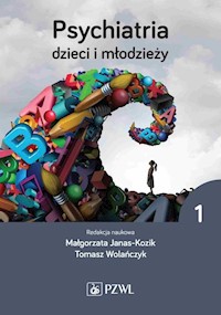Psychiatria dzieci i młodzieży Tom 1 - Janas-Kozik Małgorzata, Wolańczyk Tomasz - książka