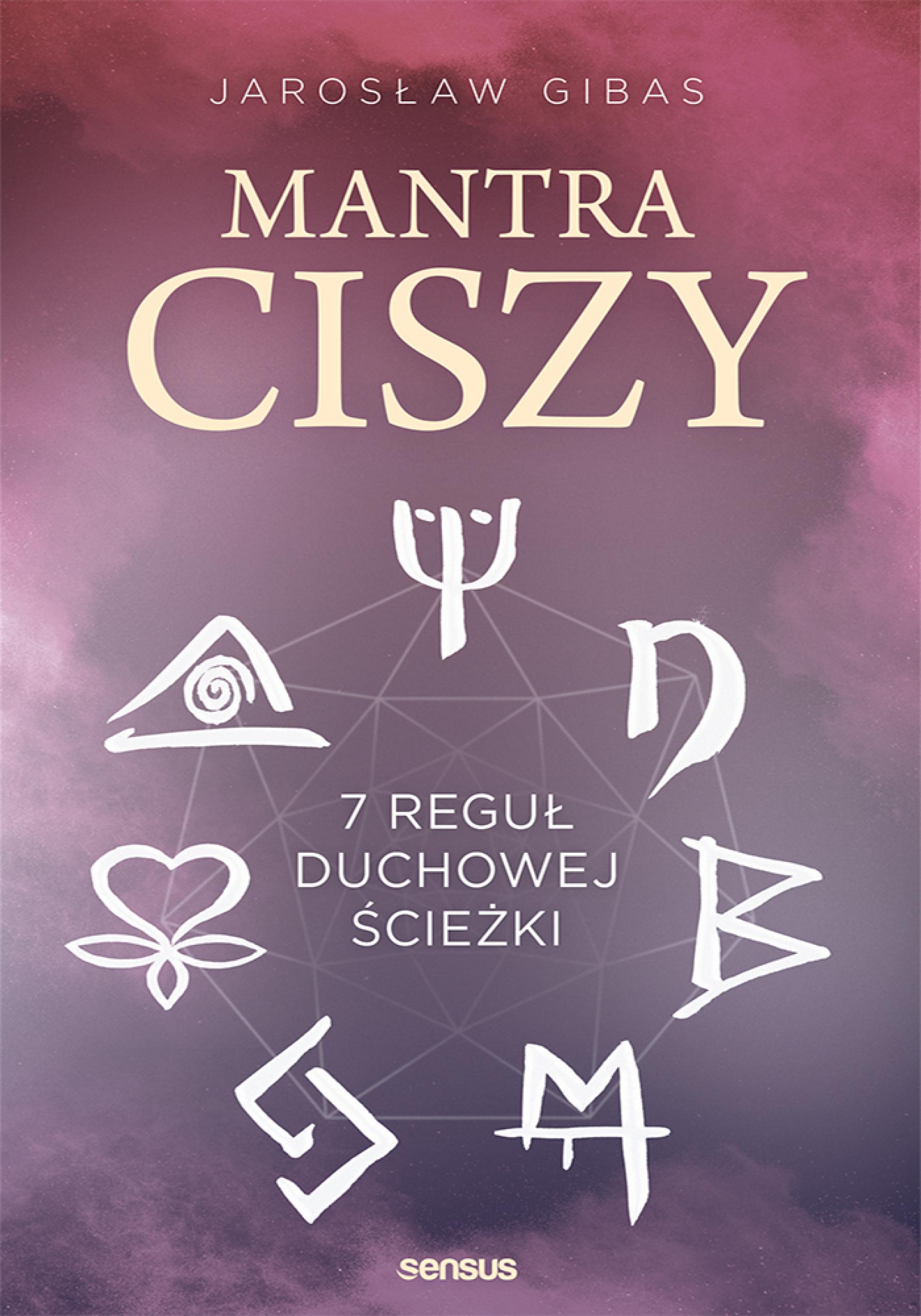 Mantra ciszy. 7 reguł duchowej ścieżki