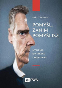 Pomyśl, zanim pomyślisz - Robert Diyanni - książka