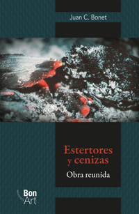 Estertores y cenizas: obra reunida - Juan C. Bonet - ebook