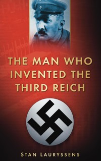 The Man Who Invented the Third Reich - Stan Lauryssens - ebook