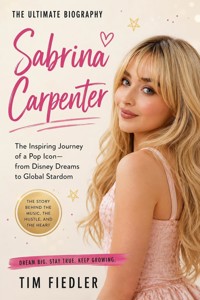 Sabrina Carpenter: From Disney Dreams to Global Stardom - Tim Fiedler - ebook