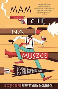 Bezwstydny Mordecai Część 2 Mam cię na muszce - Kyril Bonfiglioli - książka