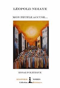 Mon peuple accuse - Leopold Ndiaye - ebook