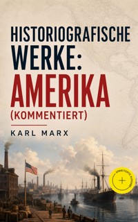 Historiografische Werke: Amerika (Kommentiert) - Marx Karl - ebook