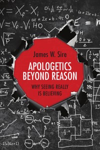 Apologetics Beyond Reason - James W. Sire - ebook