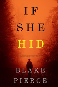 If She Hid (A Kate Wise Mystery—Book 4) - Blake Pierce - ebook