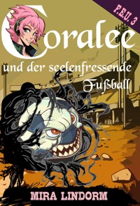Coralee und der seelenfressende Fußball - Mira Lindorm - ebook