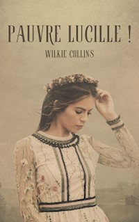 Pauvre Lucille ! - Wilkie Collins - ebook