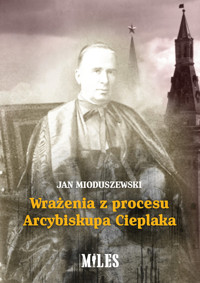 Wrażenia z procesu Arcybiskupa Cieplaka - Mioduszewski Jan - książka