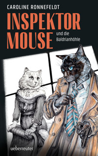 Inspektor Mouse und die Baldrianhöhle (Inspektor Mouse, Bd. 2) - Caroline Ronnefeldt - ebook