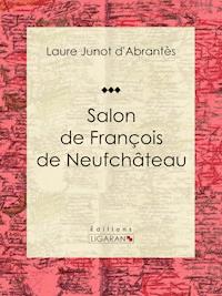 Salon de François de Neufchâteau - Ligaran - ebook