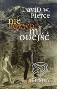 Nie pozwól mi odejść - David W. Pierce - ebook
