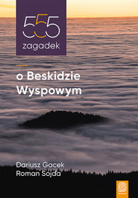555 zagadek o Beskidzie Wyspowym - Roman Sojda, Dariusz Gacek - książka