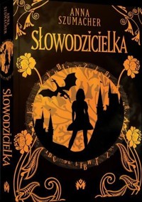 Słowotwórczyni. Tom 1 Słowodzicielka - Anna Szumacher - ebook + audiobook + książka