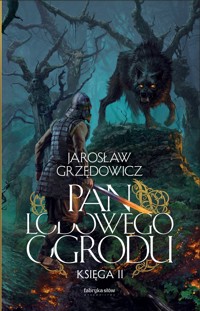 Pan Lodowego Ogrodu. Księga 2 (oprawa twarda) - Jarosław Grzędowicz - książka