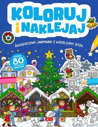 Koloruj i naklejaj Świąteczny Jarmark i Wigilijny -  - książka