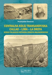 Centralna Kolej Transandyjska Callao - Lima - La Oroya, - Dominas Przemysław - książka