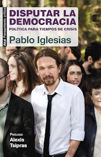 Disputar la democracia - Pablo Iglesias Turrión - ebook
