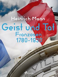 Geist und Tat - Franzosen 1780-1930 - Heinrich Mann - ebook