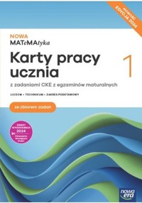 Nowa MATeMAtyka 1 Karty pracy ucznia z zadaniami CKE z egzaminów maturalnych Zakres podstawowy Edycja 2024 - Ponczek Dorota, Wej Karolina - książka
