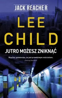 Jutro możesz zniknąć Jack Reacher - Lee Child - książka