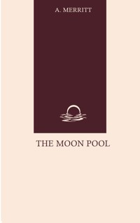 The Moon Pool - A. Merritt - ebook