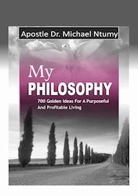 My Philosophy - Apostle Dr. Michael Ntumy - ebook