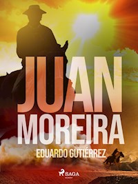 Juan Moreira - Eduardo Gutiérrez - ebook