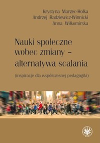 Nauki społeczne wobec zmiany - alternatywa scalania - Marzec-Holka Krystyna, Radziewicz-Winnicki Andrzej, Wiłkomirska Anna - książka