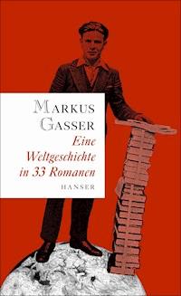 Eine Weltgeschichte in 33 Romanen - Markus Gasser - ebook