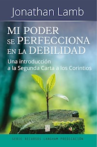 Mi poder se perfecciona en la debilidad - JONATHAN LAMB - ebook