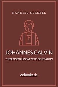 Johannes Calvin - Hanniel Strebel - ebook