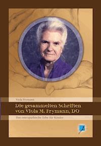 Die gesammelten Schriften von Viola M. Frymann, DO - Viola M Frymann - ebook