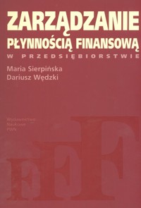 Zarządzanie płynnością finansową w przedsiębiorstwie - Sierpińska Maria, Wędzki Dariusz - książka