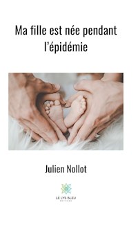 Ma fille est née pendant l’épidémie - Julien Nollot - ebook