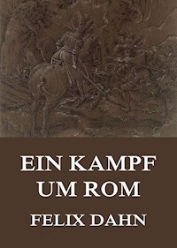 Ein Kampf um Rom - Felix  Dahn - ebook