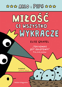 Arlo i Pips. Miłość ci wszystko wykracze - Elise Gravel - książka