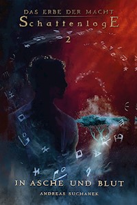 Das Erbe der Macht - Schattenloge 2: In Asche und Blut - Suchanek Andreas - ebook