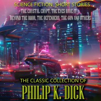 The Classic Collection of Philip K. Dick. Science Fiction. Short Stories - Philip K. Dick - audiobook