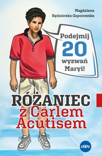 Różaniec z Carlem Acutisem. Podejmij 20 wyzwań Maryi - Magdalena Kędzierska-Zaporowska - książka
