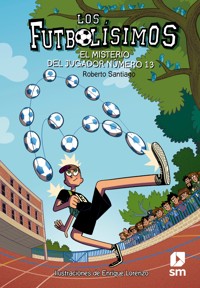 Los Futbolísimos 13. El misterio del jugador número 13 - Roberto Santiago - ebook