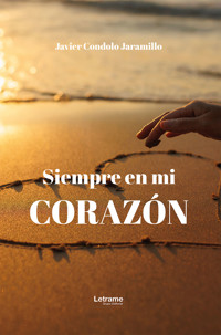 Siempre en mi corazón - Javier Condolo Jaramillo - ebook