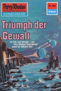 Perry Rhodan 604: Triumph der Gewalt - Ernst Vlcek - ebook