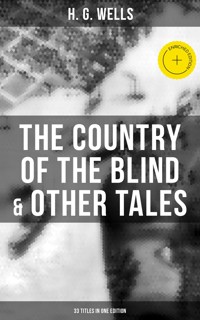 The Country of the Blind & Other Tales: 33 Titles in One Edition - H G Wells - ebook