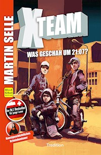 X-Team 1: Was geschah um 21:07? - Martin Selle - ebook